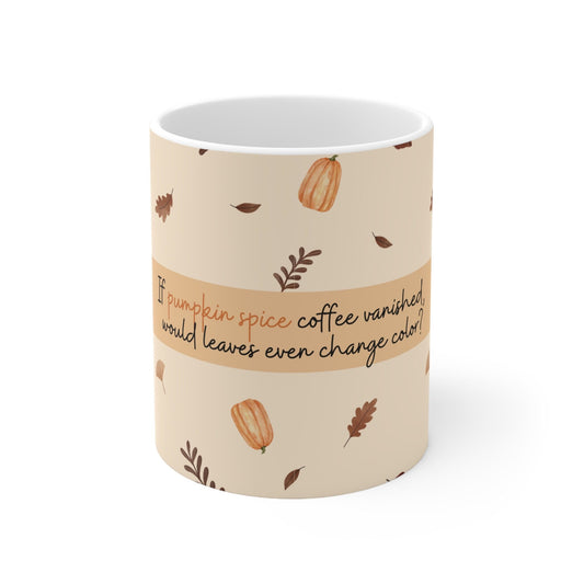 Pumpkin Spice Coffee Mug, Funny, Humor, Gift for Her, Gift for Him, Holiday, Fall Hot Chocolate Cup