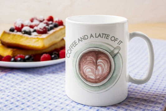 Funny Quote Coffee Mug, Funny Mug Gift, Coffee Mugs, Gift Ideas,  Latte, Expresso Cup, Coffee and a Latte Of It