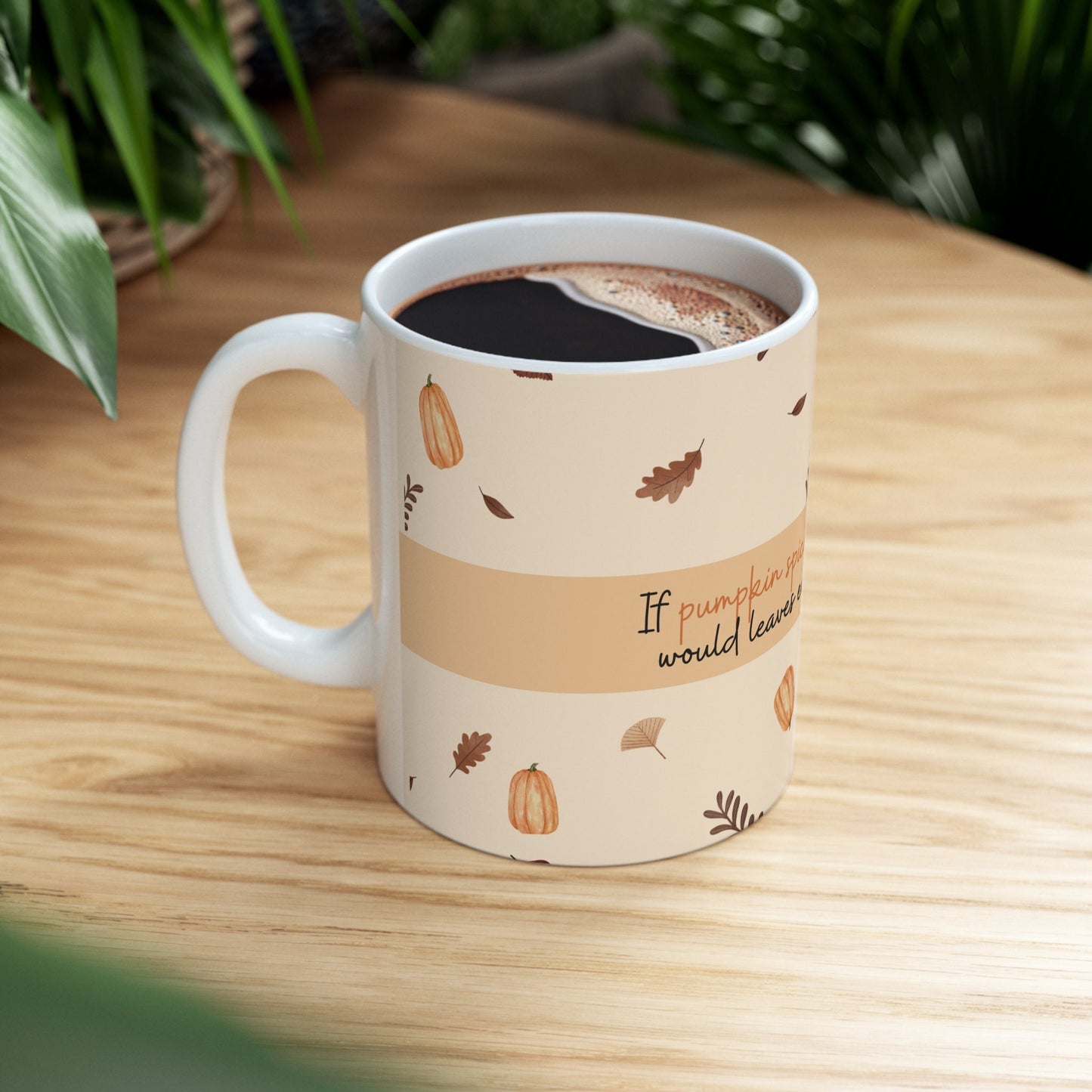 Pumpkin Spice Coffee Mug, Funny, Humor, Gift for Her, Gift for Him, Holiday, Fall Hot Chocolate Cup